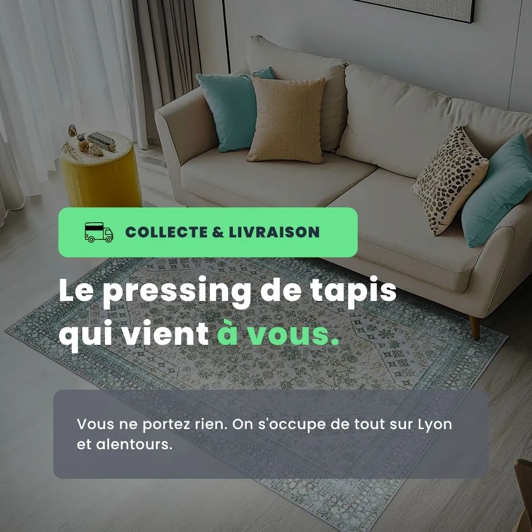 Le pressing de tapis qui vient à vous - Collecte et Livraison sur Lyon
